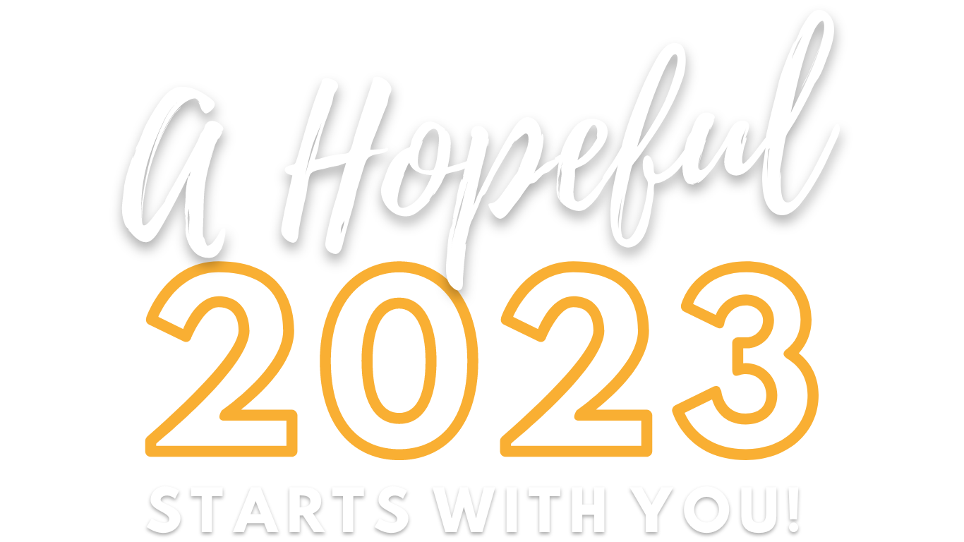 A Hopeful 2023 starts with you